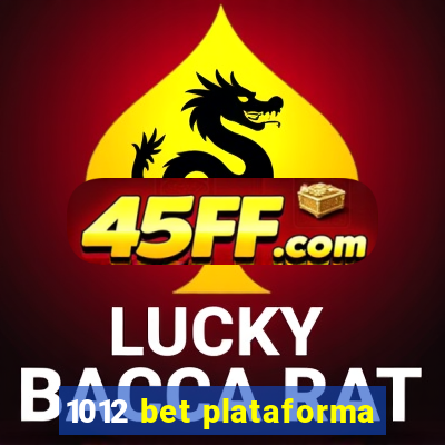 1012 bet plataforma